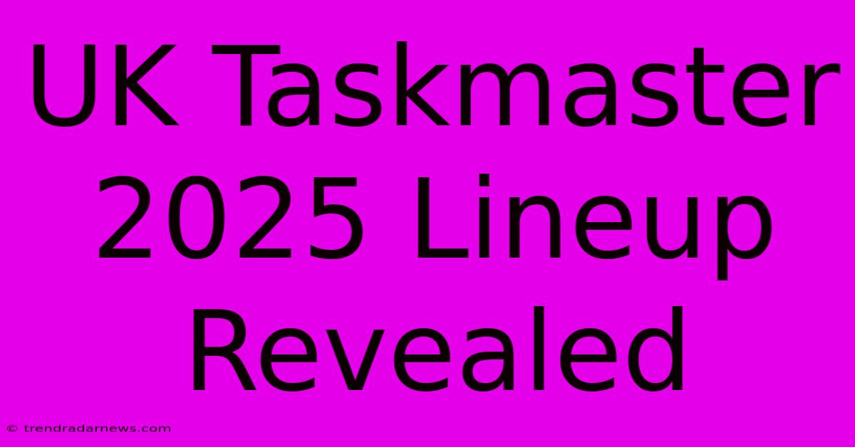 UK Taskmaster 2025 Lineup Revealed