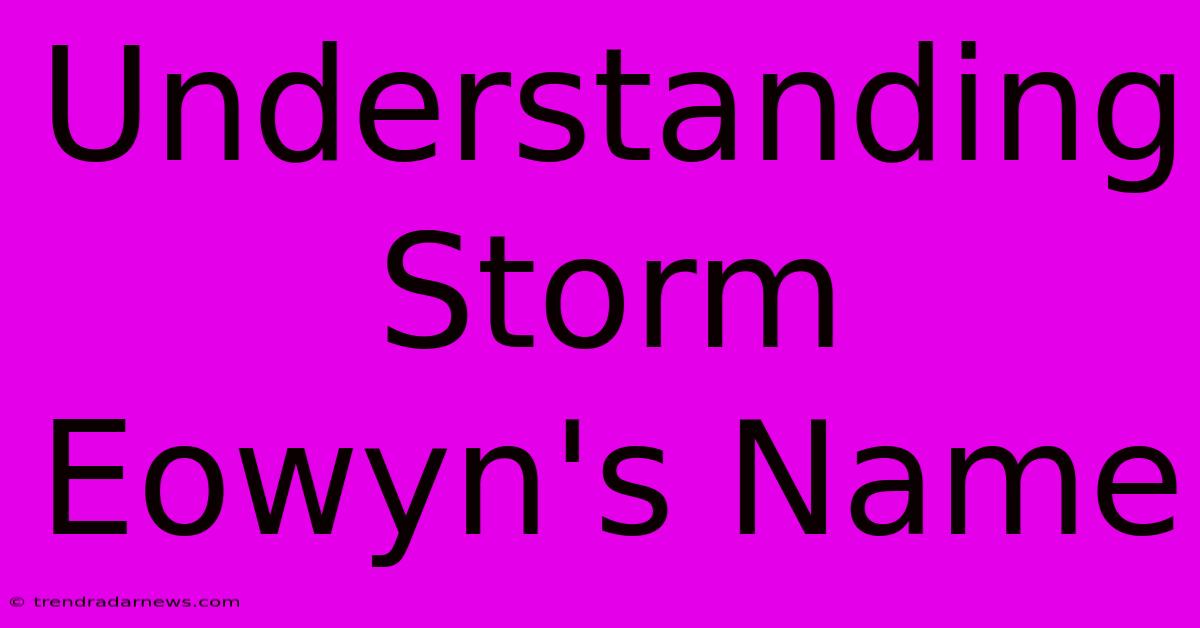 Understanding Storm Eowyn's Name