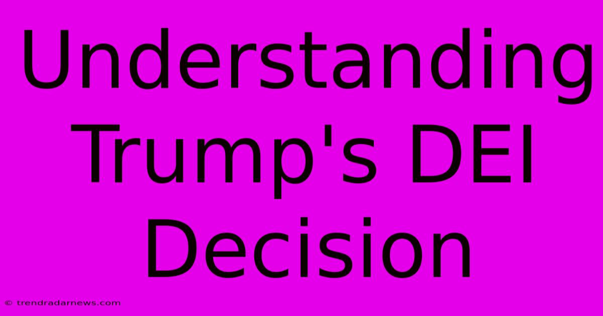 Understanding Trump's DEI Decision