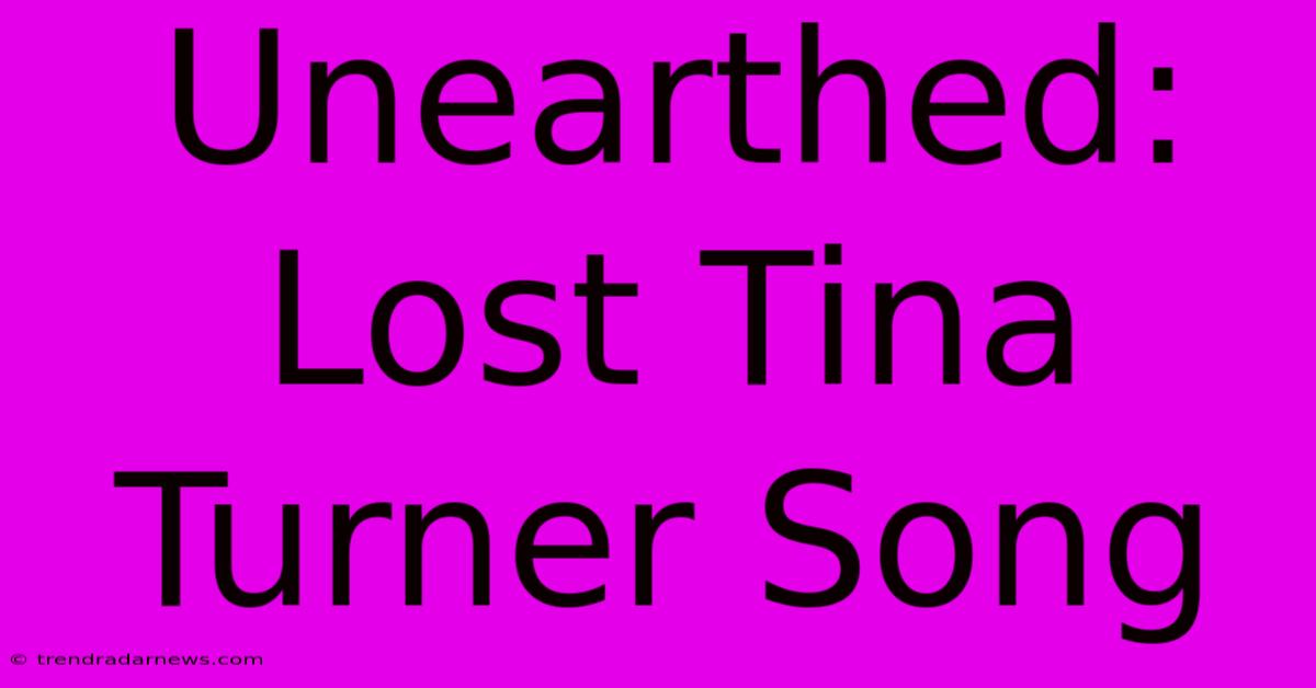 Unearthed: Lost Tina Turner Song