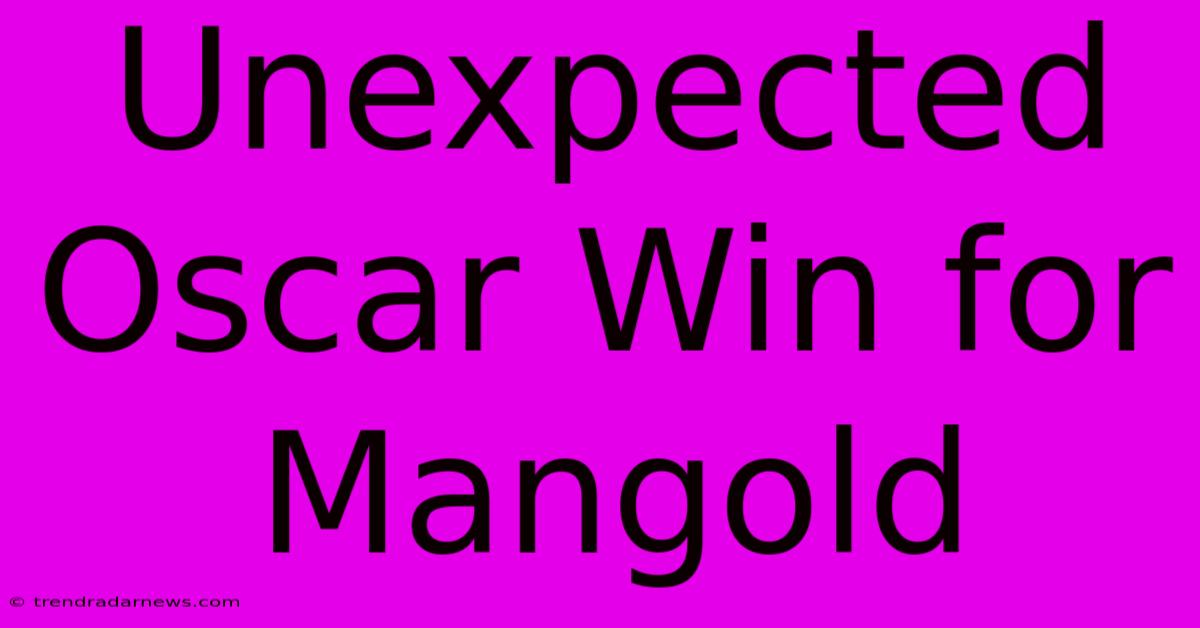 Unexpected Oscar Win For Mangold