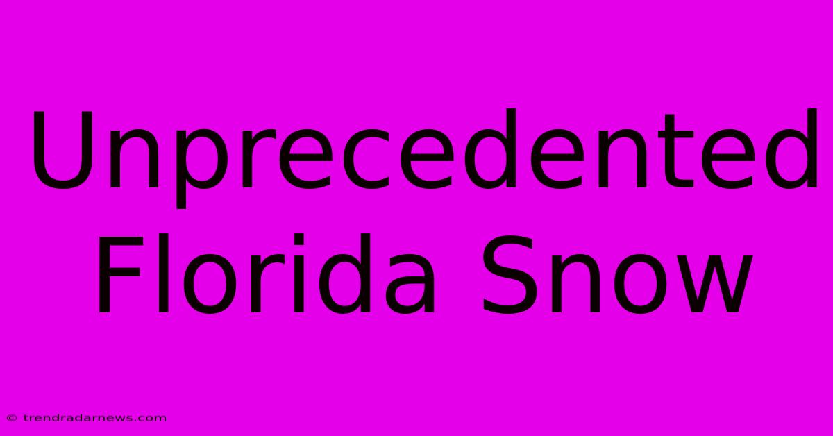 Unprecedented Florida Snow