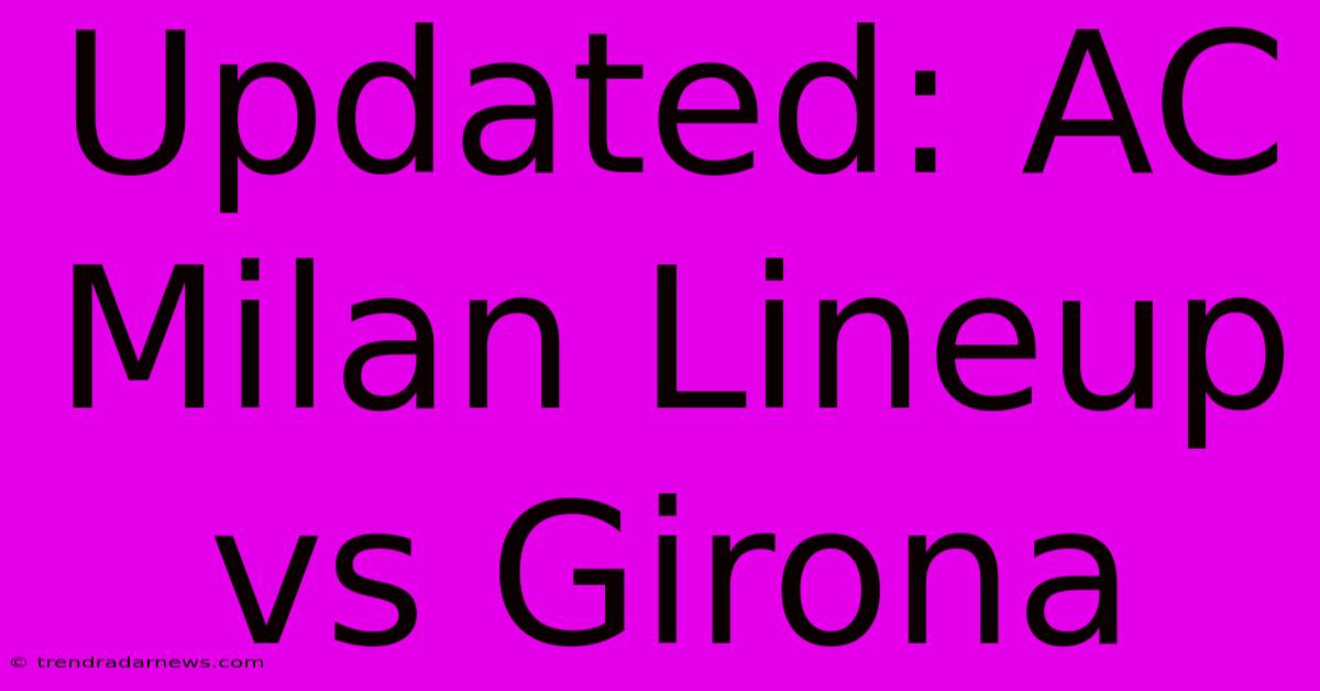 Updated: AC Milan Lineup Vs Girona