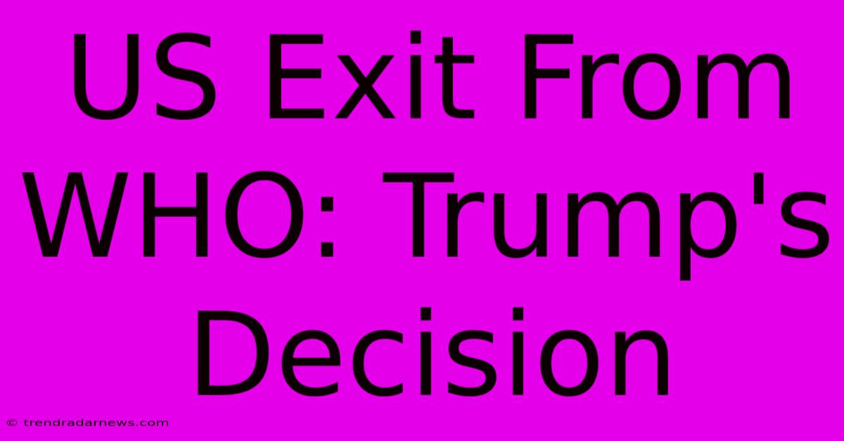 US Exit From WHO: Trump's Decision