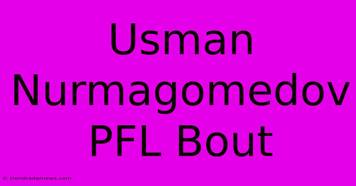 Usman Nurmagomedov PFL Bout