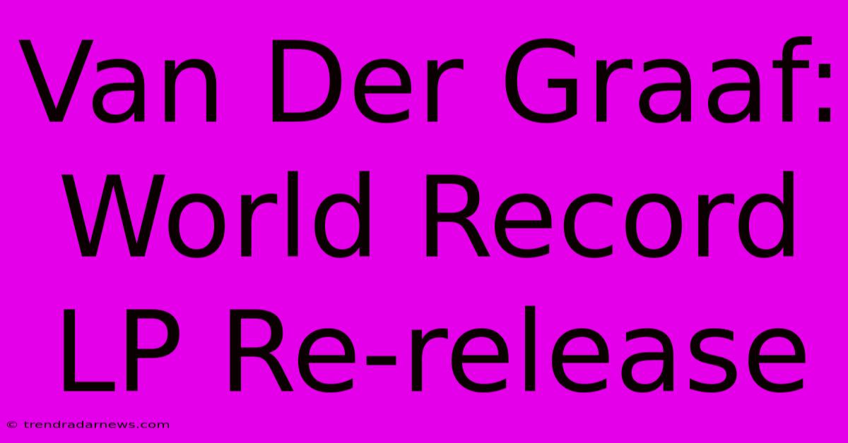 Van Der Graaf: World Record LP Re-release