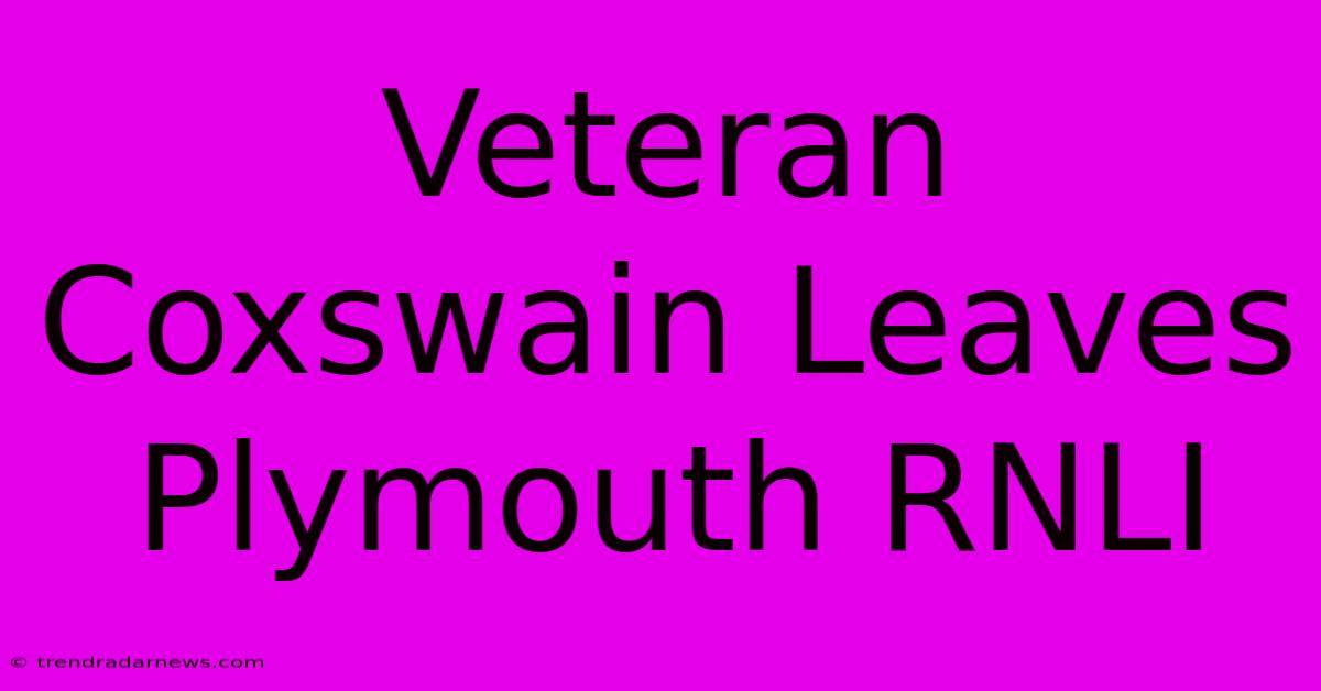 Veteran Coxswain Leaves Plymouth RNLI