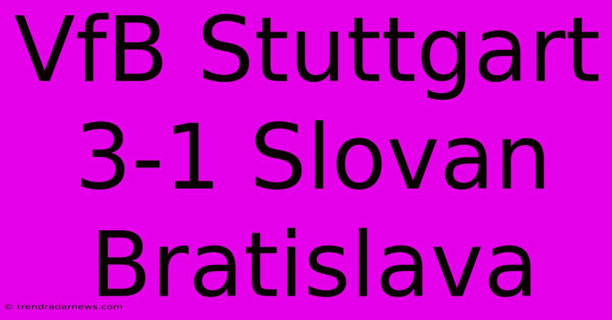 VfB Stuttgart 3-1 Slovan Bratislava