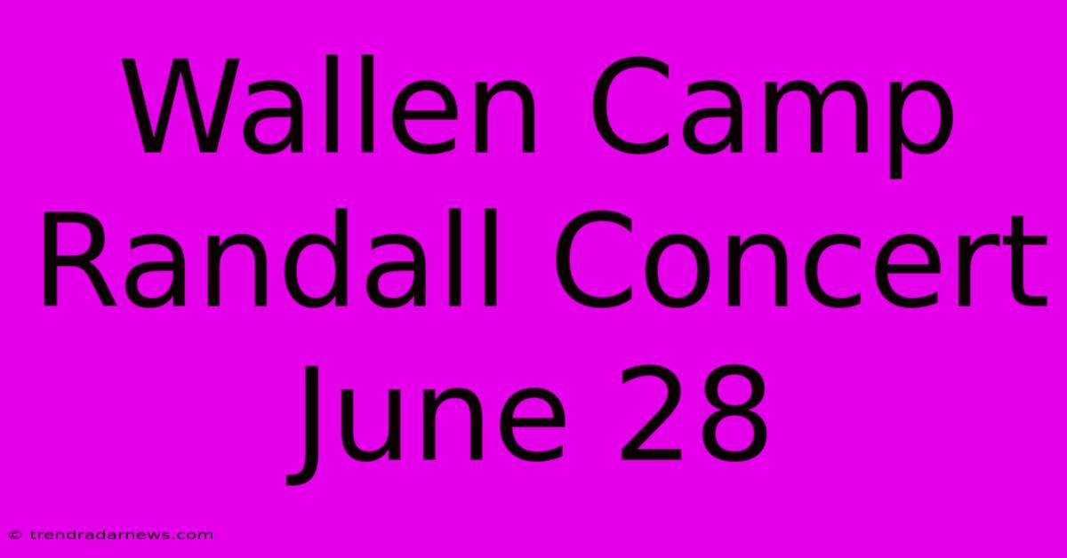 Wallen Camp Randall Concert June 28