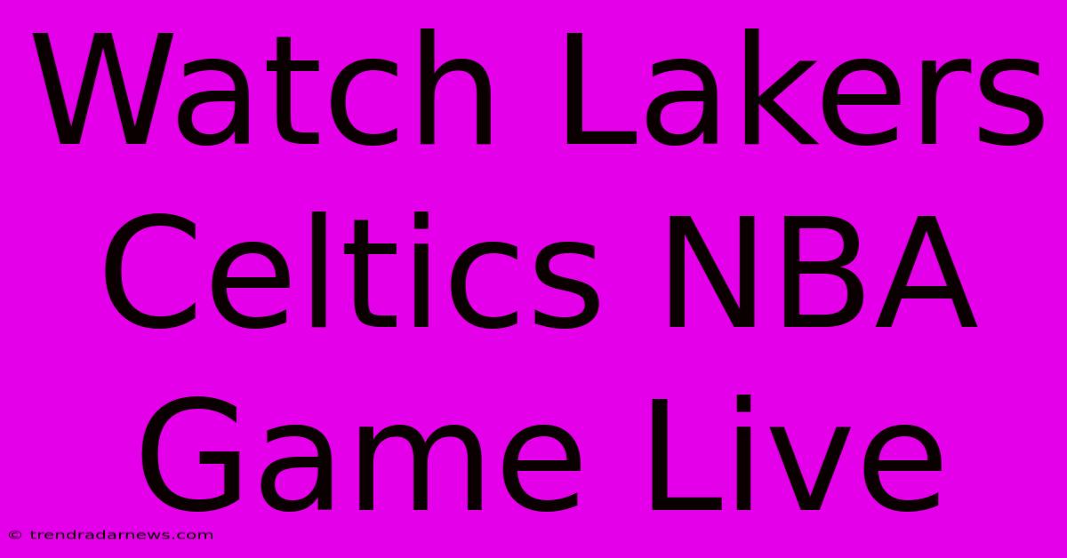 Watch Lakers Celtics NBA Game Live