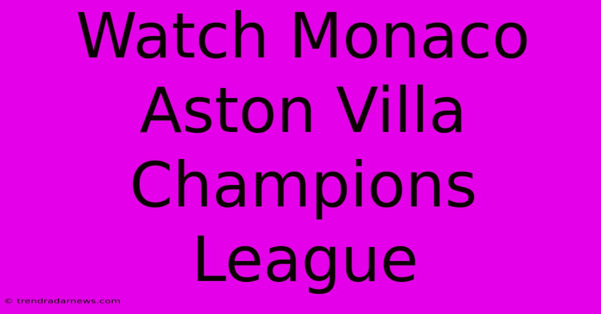 Watch Monaco Aston Villa Champions League