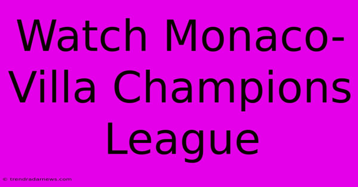 Watch Monaco-Villa Champions League