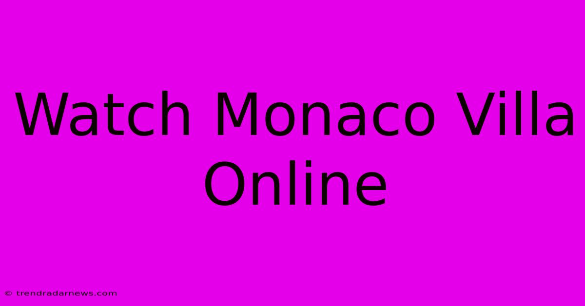 Watch Monaco Villa Online