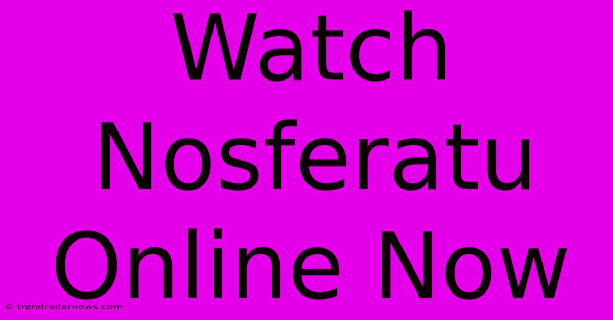 Watch Nosferatu Online Now