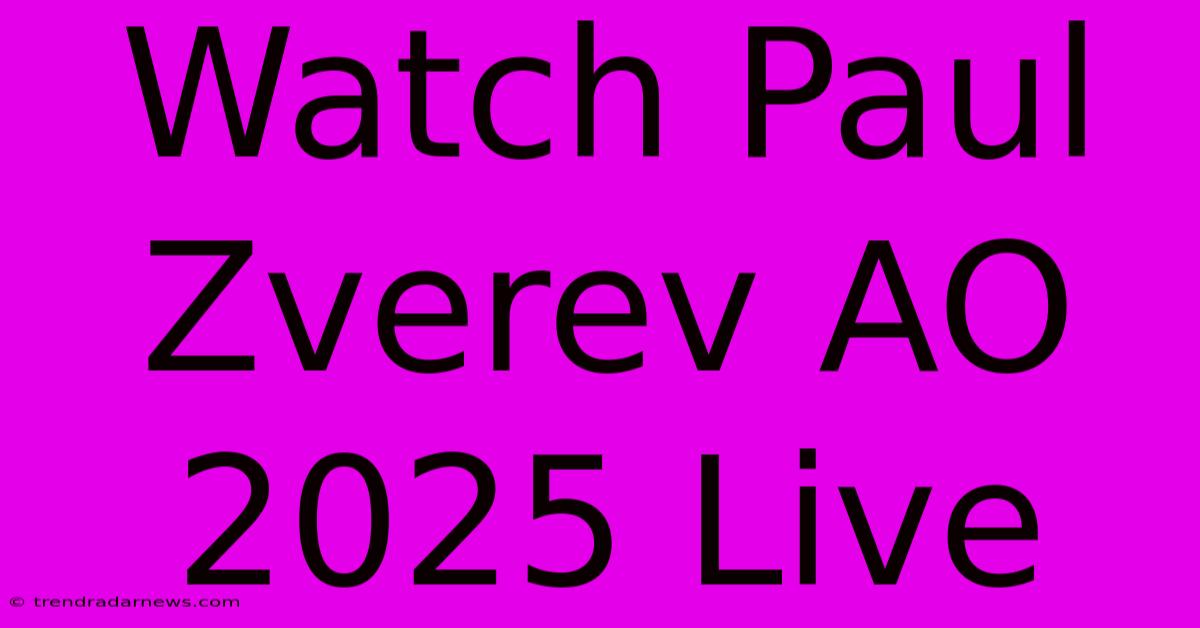 Watch Paul Zverev AO 2025 Live