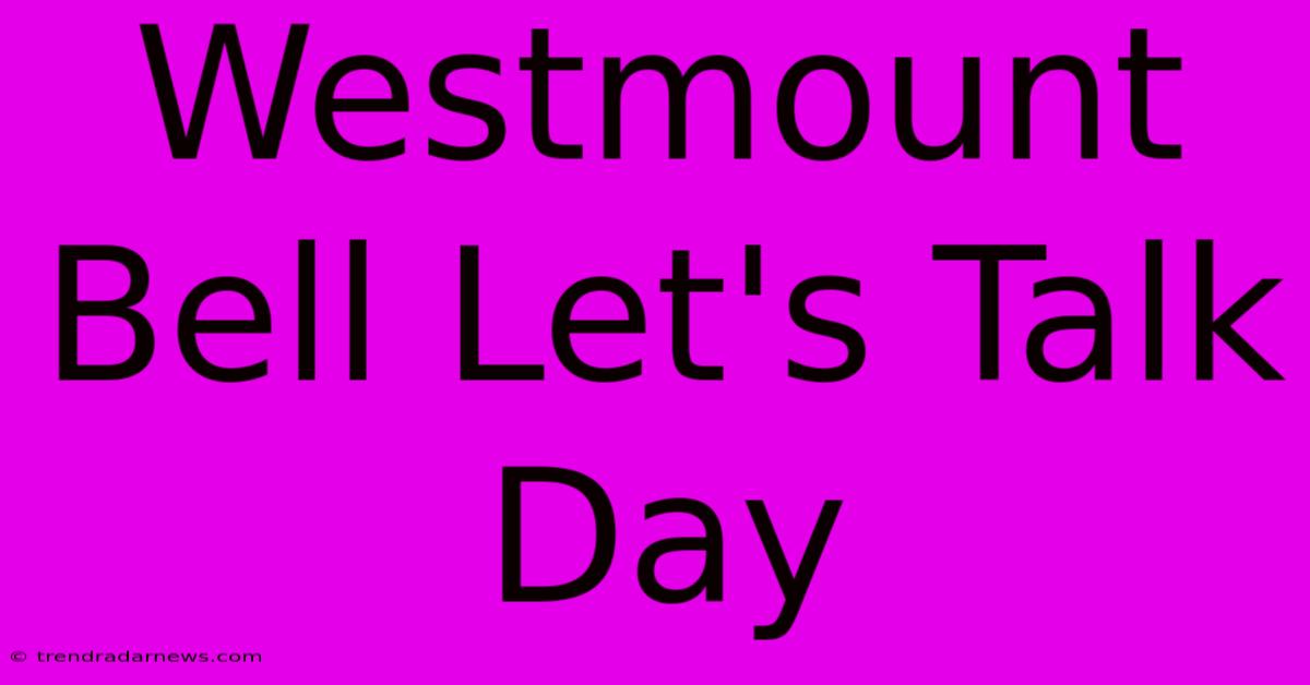 Westmount Bell Let's Talk Day