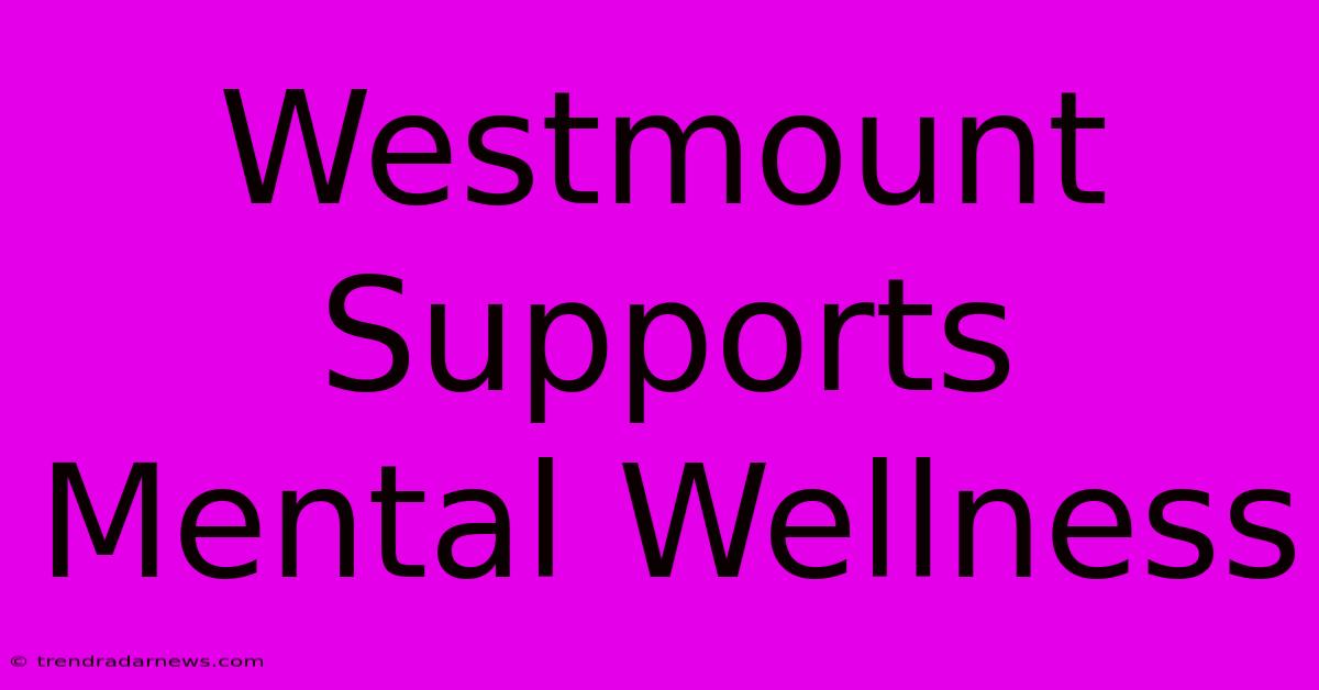 Westmount Supports Mental Wellness