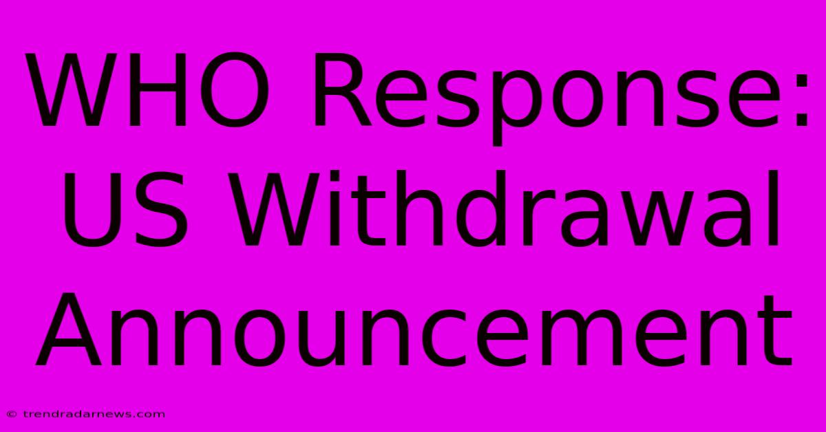 WHO Response: US Withdrawal Announcement