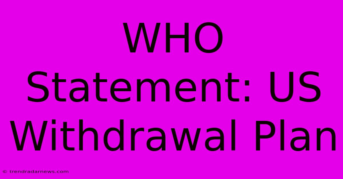 WHO Statement: US Withdrawal Plan