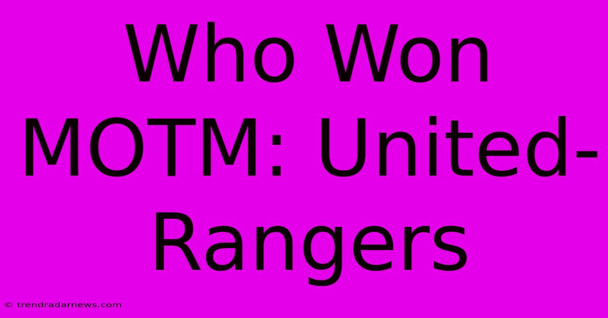 Who Won MOTM: United-Rangers