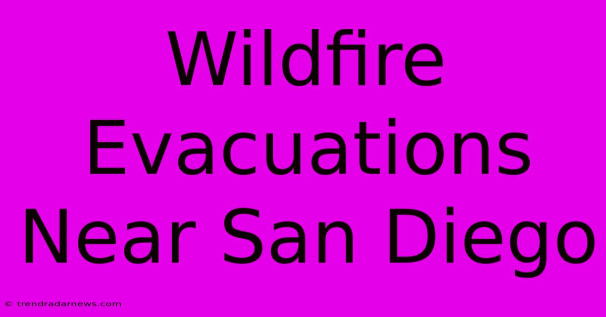 Wildfire Evacuations Near San Diego