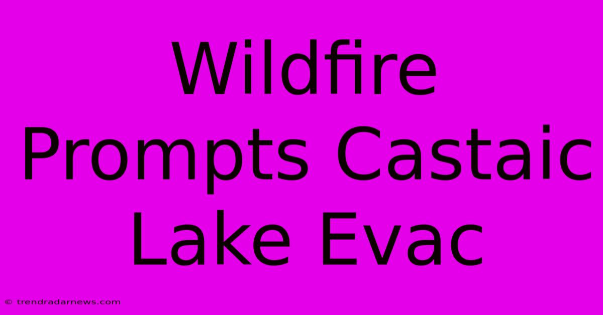 Wildfire Prompts Castaic Lake Evac