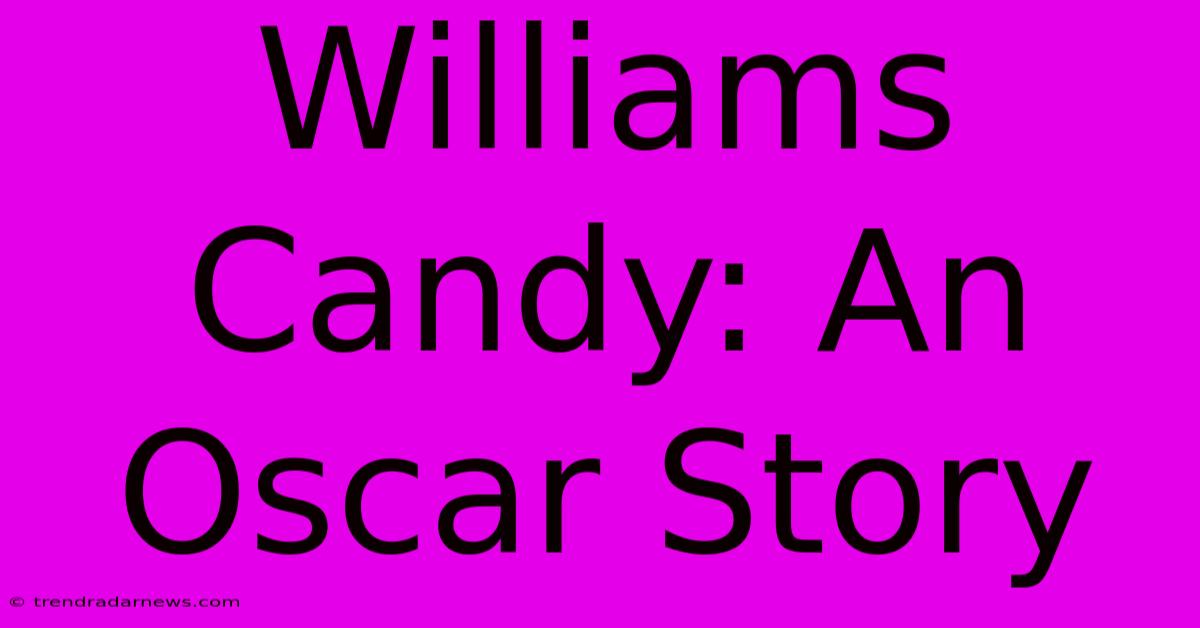 Williams Candy: An Oscar Story