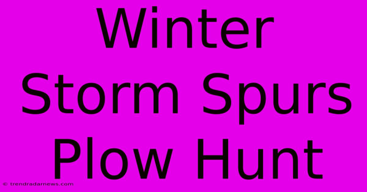 Winter Storm Spurs Plow Hunt