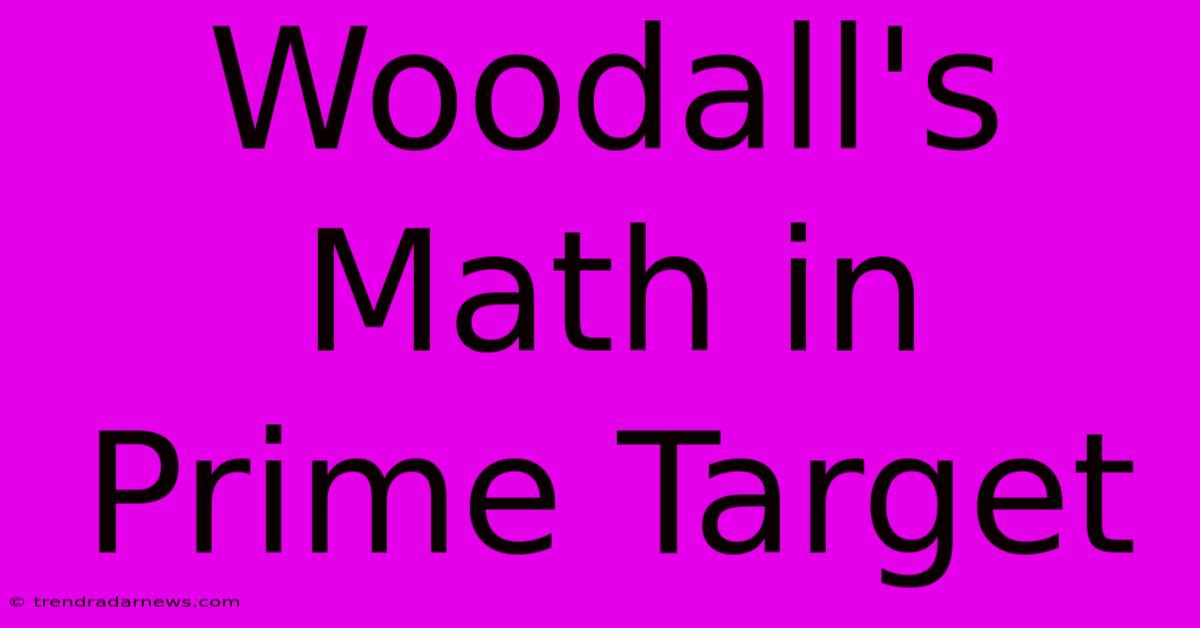 Woodall's Math In Prime Target