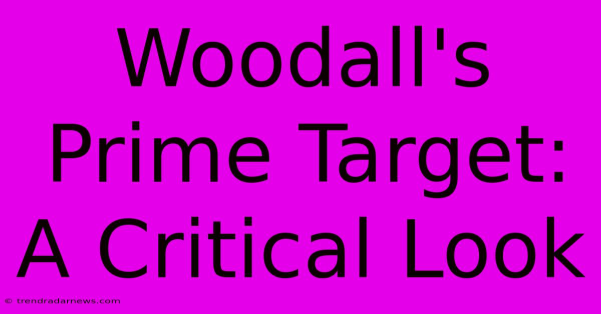 Woodall's Prime Target: A Critical Look