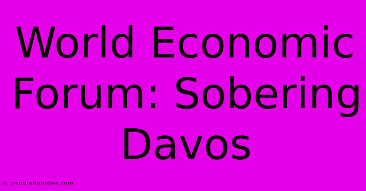 World Economic Forum: Sobering Davos