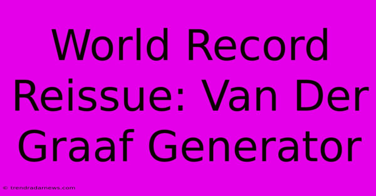 World Record Reissue: Van Der Graaf Generator