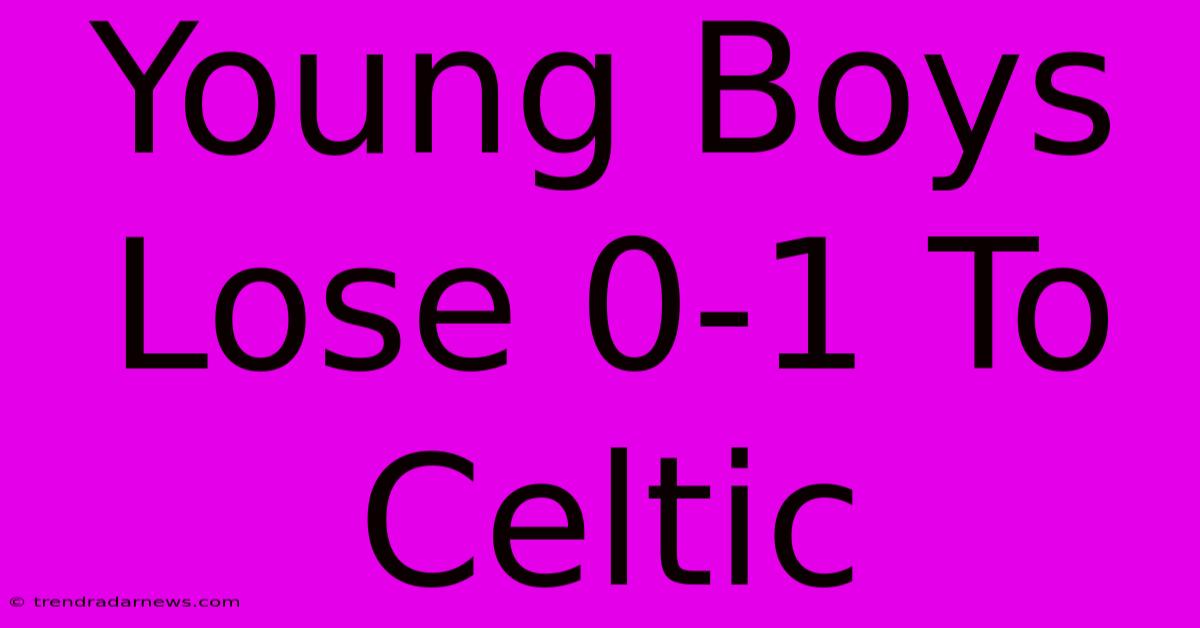 Young Boys Lose 0-1 To Celtic