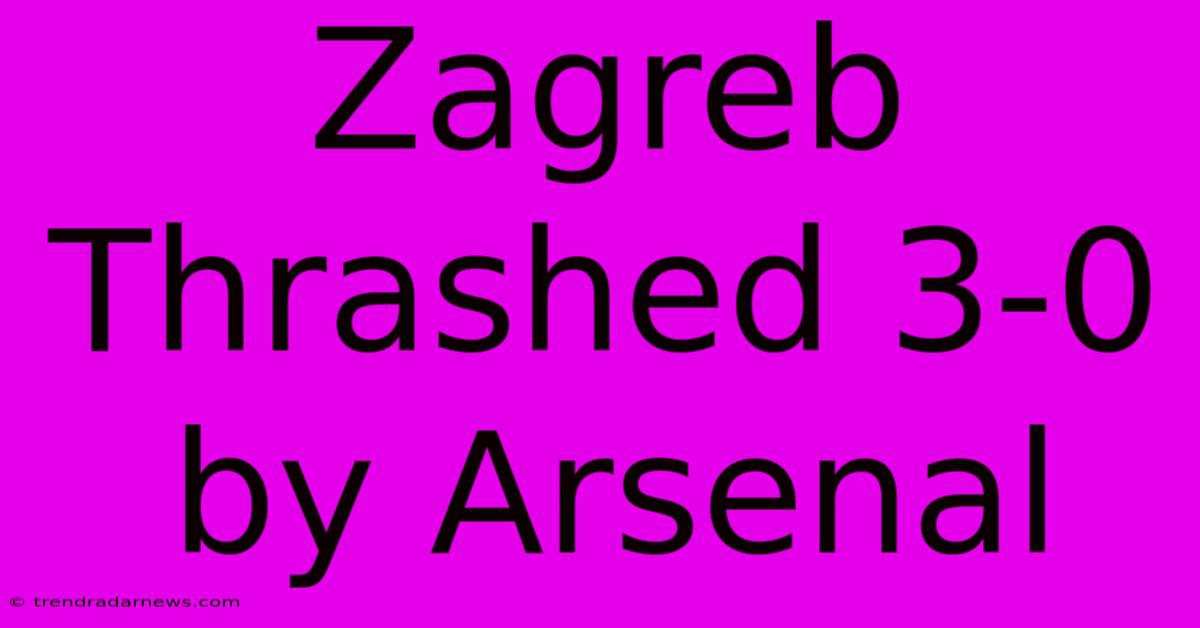 Zagreb Thrashed 3-0 By Arsenal