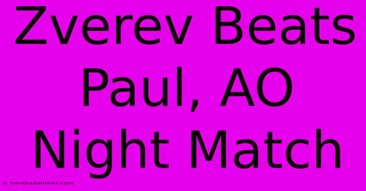 Zverev Beats Paul, AO Night Match