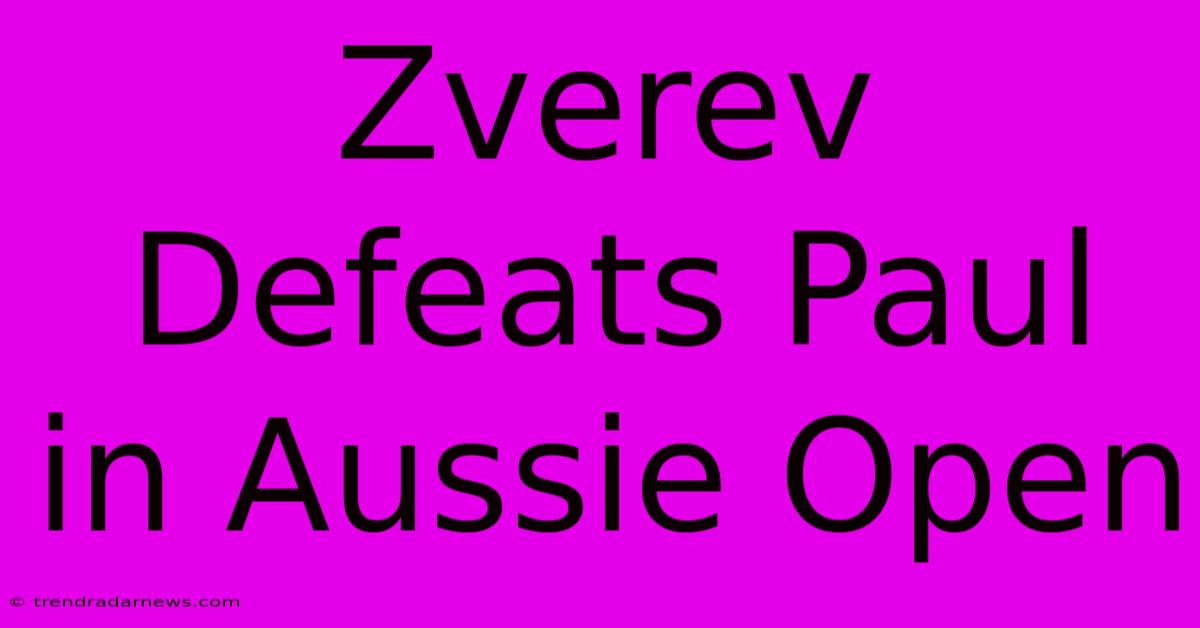 Zverev Defeats Paul In Aussie Open