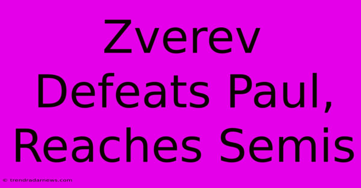 Zverev Defeats Paul, Reaches Semis