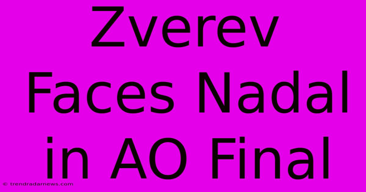 Zverev Faces Nadal In AO Final