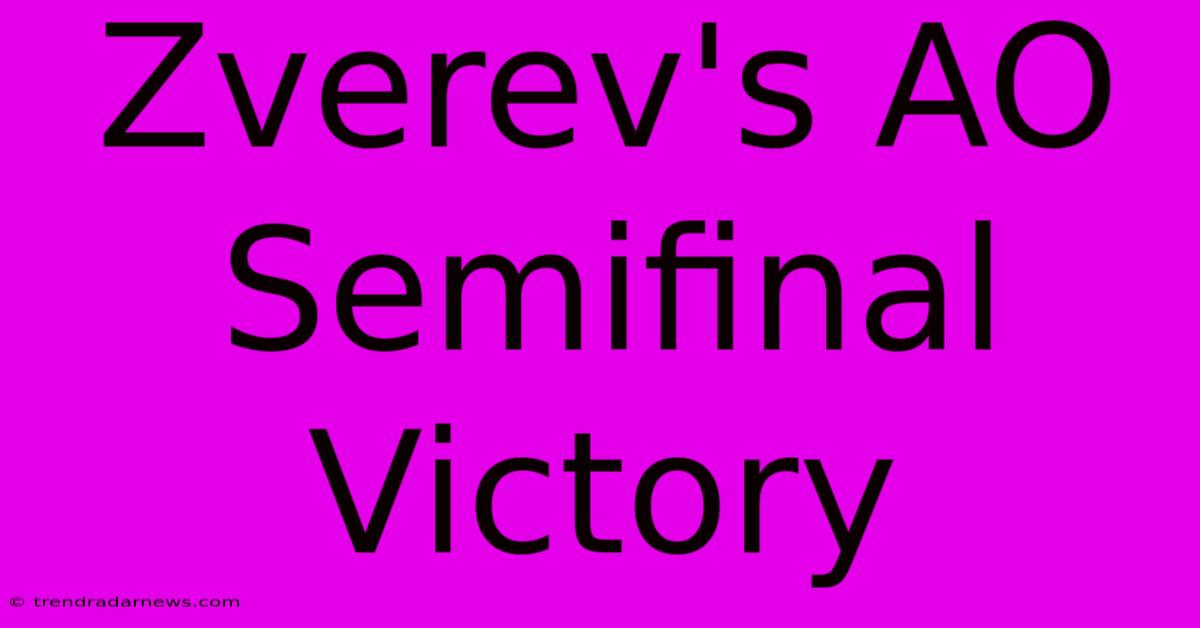 Zverev's AO Semifinal Victory